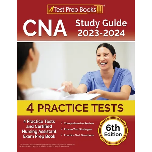 CNA Study Guide 2023-2024: 4 Practice Tests and Certified Nursing Assistant Exam Prep Book [6th Edition] - Paperback