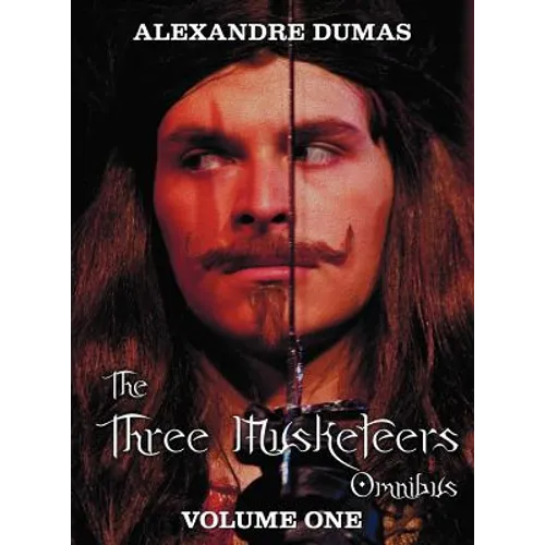 The Three Musketeers Omnibus, Volume One (Six Complete and Unabridged Books in Two Volumes): Volume One Includes - The Three Musketeers and Twenty Yea - Hardcover