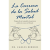 La Carrera De La Salud Mental: Porque Sólo En La Piedad Y La Paciencia Podrá Este Cruce Ser Liberado - Paperback