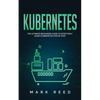 Kubernetes: The Ultimate Beginners Guide to Effectively Learn Kubernetes Step-By-Step - Paperback