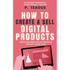 How To Create & Sell Digital Products: Create profitable digital products for easy online sales - Paperback