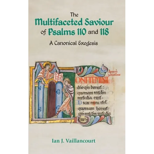 The Multifaceted Saviour of Psalms 110 and 118: A Canonical Exegesis - Hardcover