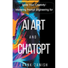 Ignite Your Creativity: Mastering Prompt Engineering for AI Art and ChatGPT - Paperback