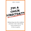 I'm a Choir Director !: Rehearsing even the rowdiest volunteer choir and loving every minute of it. - Paperback