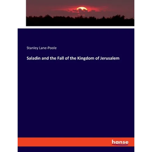 Saladin and the Fall of the Kingdom of Jerusalem - Paperback