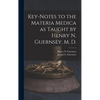 Key-notes to the Materia Medica as Taught by Henry N. Guernsey, M. D. - Hardcover