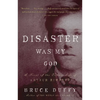 Disaster Was My God: A Novel of the Outlaw Life of Arthur Rimbaud - Paperback