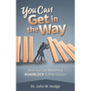 You Can Get in the Way: How You Can Become a Roadblock to Risk Factors - Paperback