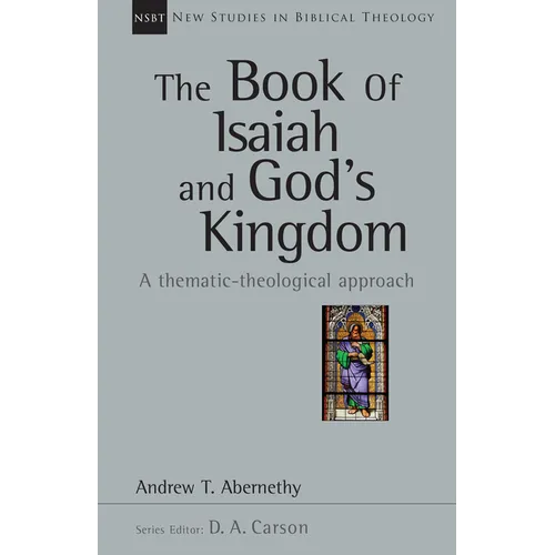 The Book of Isaiah and God's Kingdom: A Thematic-Theological Approach Volume 40 - Paperback