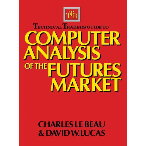 Technical Traders Guide to Computer Analysis of the Futures Markets - Hardcover