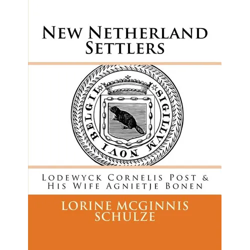 New Netherland Settlers: Lodewyck Cornelis Post & His Wife Agnietje Bonen - Paperback