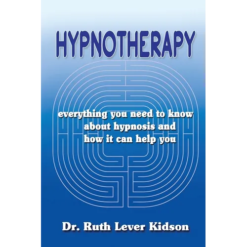 Hypnotherapy: everything you need to know about hypnosis and how it can help you - Paperback
