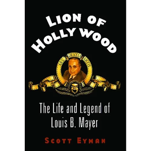 Lion of Hollywood: The Life and Legend of Louis B. Mayer - Paperback