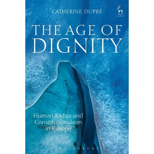 The Age of Dignity: Human Rights and Constitutionalism in Europe - Paperback