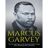 Marcus Garvey: The Life and Legacy of the Jamaican Political Leader Who Championed Pan-Africanism - Paperback