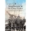 Shipwreck at Cape Flora: The Expeditions of Benjamin Leigh Smith, England's Forgotten Arctic Explorer Volume 16 - Paperback