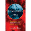 A Consuming Fire: Encounters with Elie Wiesel and the Holocaust - Paperback