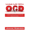 Living With OCD: An Essential Guide on How to Overcome OCD and Break Free from Getting Lost In Your Own Thoughts and Actions - Paperback