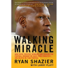 Walking Miracle: How Faith, Positive Thinking, and Passion for Football Brought Me Back from Paralysis...and Helped Me Find Purpose - Paperback