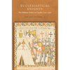 Ecclesiastical Knights: The Military Orders in Castile, 1150-1330 - Hardcover