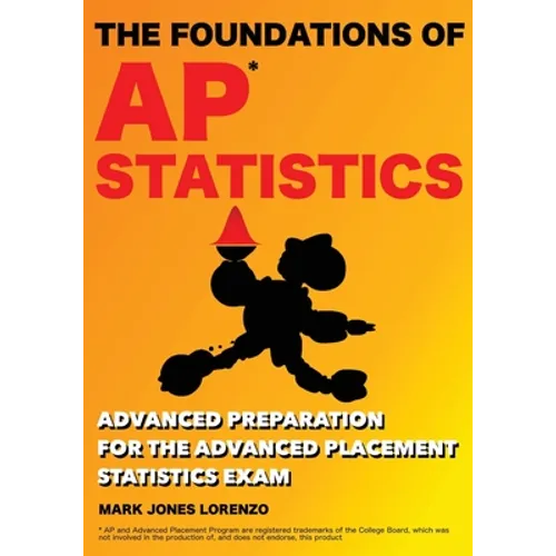 The Foundations of AP Statistics: Advanced Preparation for the Advanced Placement Statistics Exam - Paperback