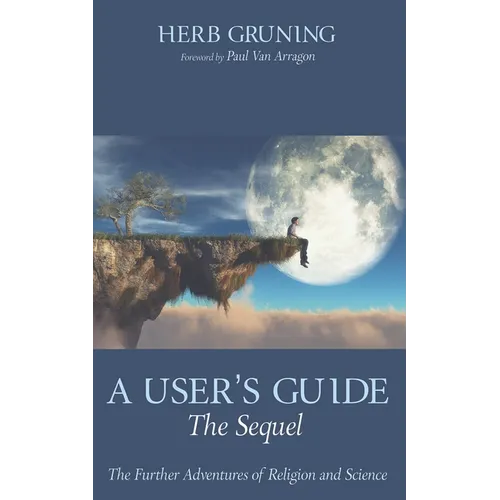 A User's Guide--The Sequel: The Further Adventures of Religion and Science - Paperback