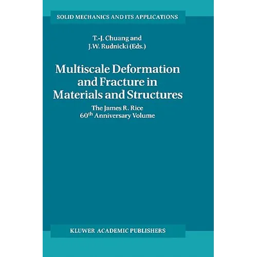 Multiscale Deformation and Fracture in Materials and Structures: The James R. Rice 60th Anniversary Volume - Hardcover