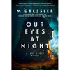 Our Eyes at Night: The Last Ghost Series, Book Three - Hardcover
