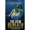 The View Beneath: One Woman's Deliverance from the Luciferian Gospel - Paperback