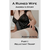 A Ruined Wife; Andrea's Story Part I: Reluctant Tramp - Paperback