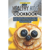Healthy Kids Cookbook: These Healthy Dishes Can Help to Keep Your Child Living a Healthy and Active Life! - Paperback