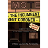 The Incumbent Coroner: A Coastal California Mystery of Murder and Deception - Paperback