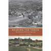 Bearing the Torch: The University of Tennessee, 1794-2010 - Hardcover
