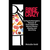 Binge Crazy: A Psychotherapist's Memoir of Food Addiction, Mental Illness, Obesity and Recovery - Paperback