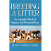 Breeding a Litter: The Complete Book of Prenatal and Postnatal Care - Hardcover