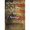 In Such a World: Mine to Avenge - Hardcover