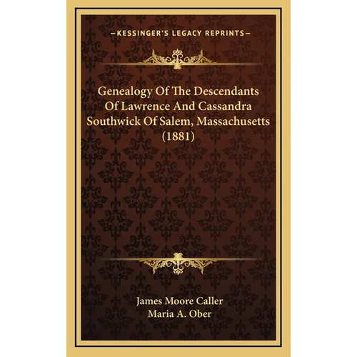 Genealogy Of The Descendants Of Lawrence And Cassandra Southwick Of Salem, Massachusetts (1881) - Hardcover