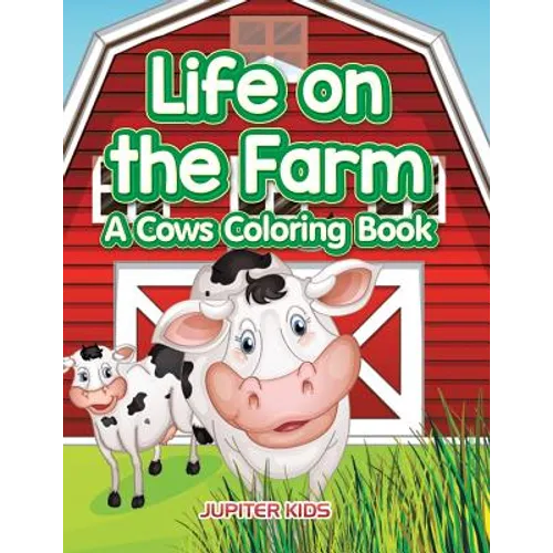 Life on the Farm: A Cows Coloring Book - Paperback