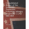 Consolidated Roster of the Sixteenth Tennessee Volunteer Infantry Regiment, C.S.A., 1861-1865 - Paperback
