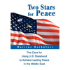 Two Stars for Peace: The Case for Using U.S. Statehood to Achieve Lasting Peace in the Middle East - Hardcover