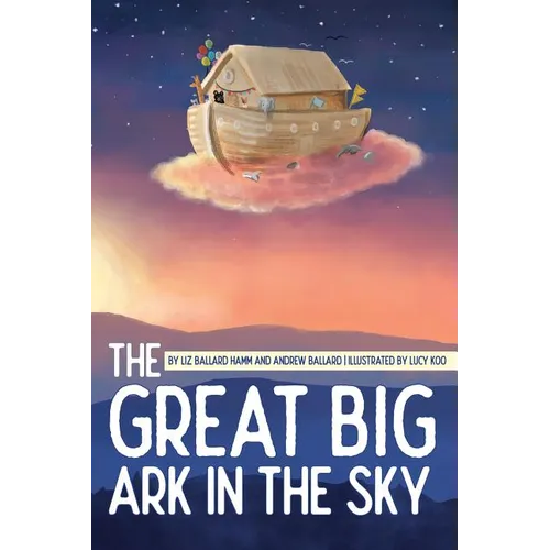 The Great Big Ark in the Sky - Hardcover