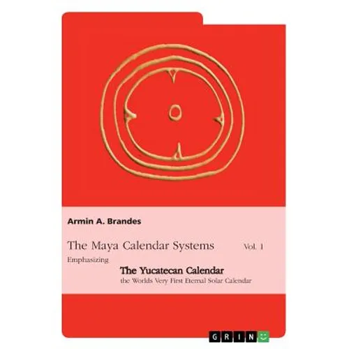 Puuc-Style Data and the Yucatecan Calendar as well as a New Correlation of the Maya Calendars with the Gregorian - Paperback