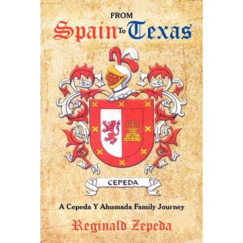 From Spain to Texas: A Cepeda y Ahumada Family Journey - Paperback