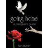 going home: a caregiver's guide - Paperback