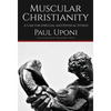 Muscular Christianity: A Case for Spirtual and Physical Fitness - Hardcover