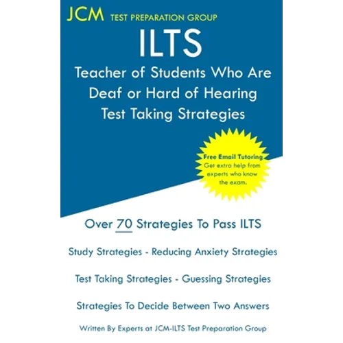 ILTS Teacher of Students Who Are Deaf or Hard of Hearing - Test Taking Strategies - Paperback