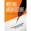 Writing Architecture: A Practical Guide to Clear Communication about the Built Environment - Paperback