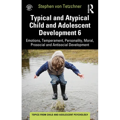 Typical and Atypical Child and Adolescent Development 6 Emotions, Temperament, Personality, Moral, Prosocial and Antisocial Development - Paperback