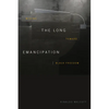 The Long Emancipation: Moving Toward Black Freedom - Hardcover