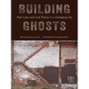 Building Ghosts: Past Lives and Lost Places in a Changing City - Hardcover
